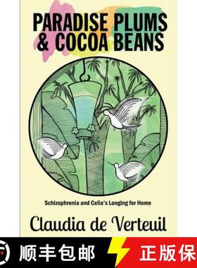 【3-4周达】Paradise Plums and Cocoa Beans: Schizophrenia and Celia's Longing for Home [9780993487026]