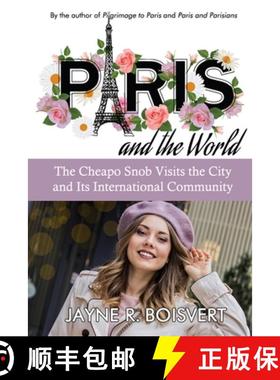 【3-4周达】Paris and the World: The Cheapo Snob Visits the City and Its International Community [9781948598606]