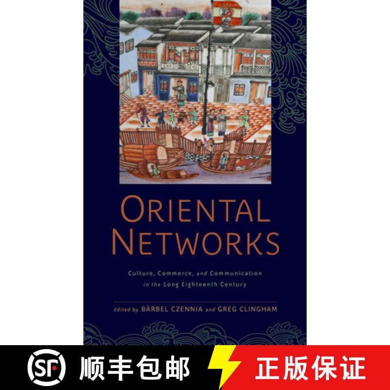 【3-4周达】Oriental Networks: Culture, Commerce, and Communication in the Long Eighteenth Century [9781684482719]