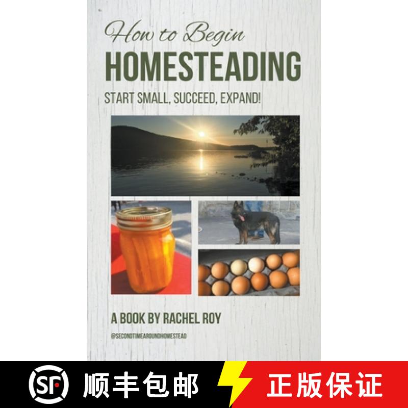 预订 How to Begin Homesteading: Start Small, Succeed, Expand! [9798987431429]