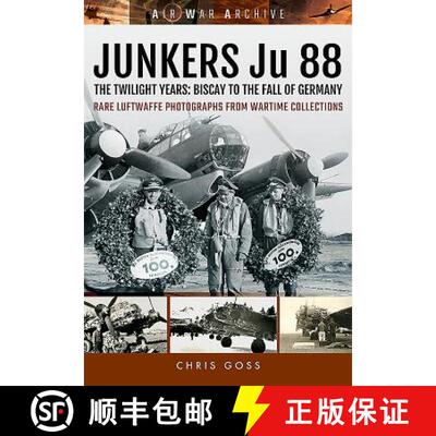 【3-4周达】Junkers Ju 88: The Twilight Years: Biscay to the Fall of Germany [9781473892361]