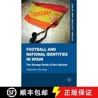 【3-4周达】精装 Football and National Identities in Spain: The Strange Death of Don Quixote [9780230355408]