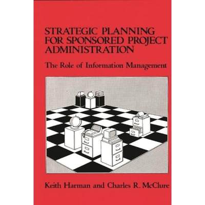 【4周达】Strategic Planning for Sponsored Projects Administration: The Role of Information Management [9780313249310]