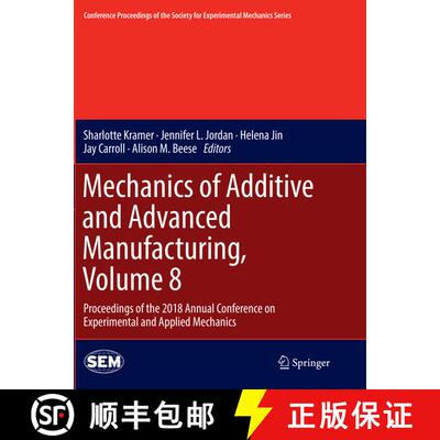 【3-4周达】Mechanics of Additive and Advanced Manufacturing, Volume 8 : Proceedings of the 2018 Annua... [9783030069728]
