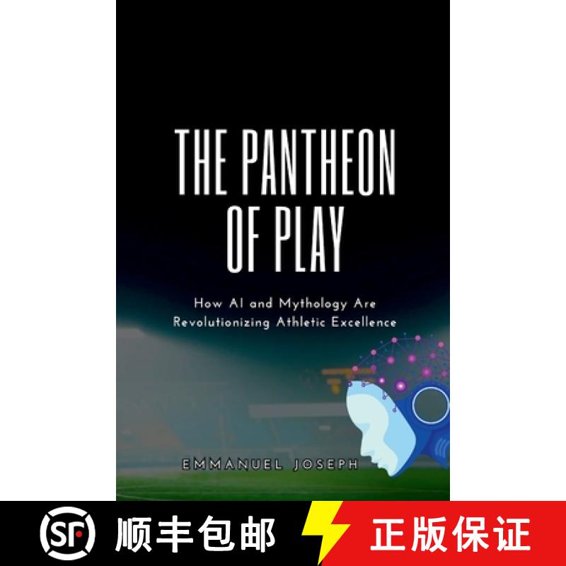 【2-3周达】The Pantheon of Play, How AI and Mythology Are Revolutionizing Athletic Excellence [9787937918707]