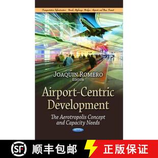【3-4周达】Airport-Centric Development: The Aerotropolis Concept and Capacity Needs [9781628080759]