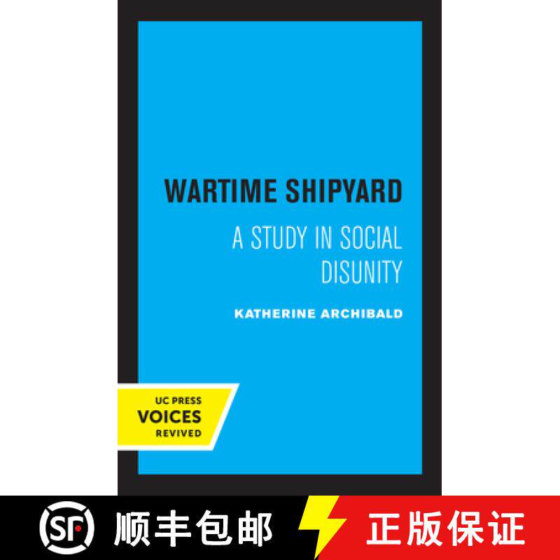 预订 Wartime Shipyard: A Study in Social Disunity [9780520319691]