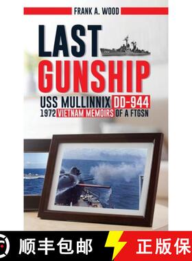 【3-4周达】精装 Last Gunship USS Mullinnix DD-944 1972 Vietnam Memoirs of a FTGSN [9798330343805]