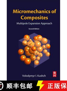 【3-4周达】Micromechanics of Composites: Multipole Expansion Approach [9780128232538]