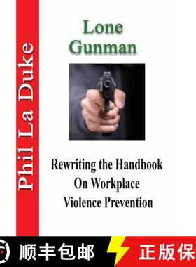 预订 Lone Gunman: Rewriting The Handbook On Workplace Violence Prevention [9781945853265]