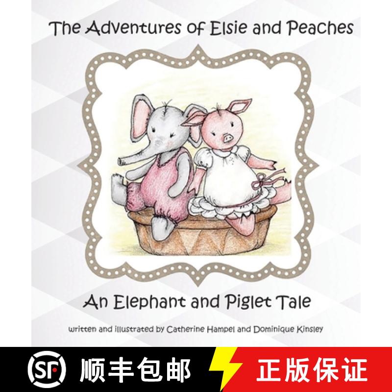 【3-4周达】The Adventures of Elsie and Peaches: An Elephant and Piglet Tale [9781732984301]