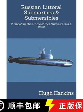【3-4周达】Russian Littoral Submarines & Submersibles: Piranha/T/P-550/650E/Triton-I/II, Rus & Bester [9781903630839]