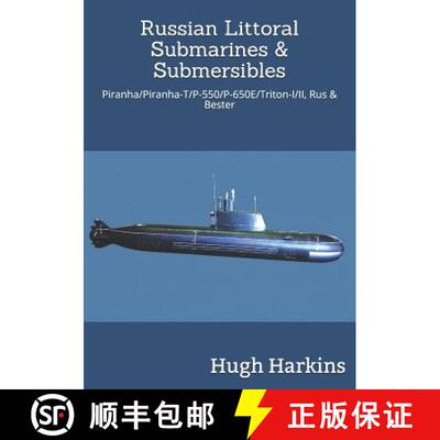 【3-4周达】Russian Littoral Submarines & Submersibles: Piranha/T/P-550/650E/Triton-I/II, Rus & Bester [9781903630839]