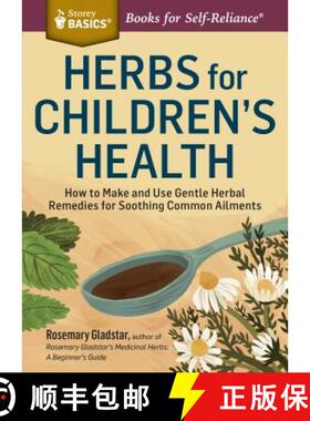 【3-4周达】Herbs for Children's Health: How to Make and Use Gentle Herbal Remedies for Soothing Commo... [9781612124759]