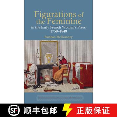 【3-4周达】Figurations of the Feminine in the Early French Women's Press, 1758-1848 [9781786941886]