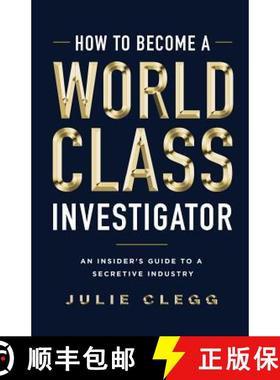 预订 How to Become a World-Class Investigator: An Insider's Guide to a Secretive Industry [9781544512099]