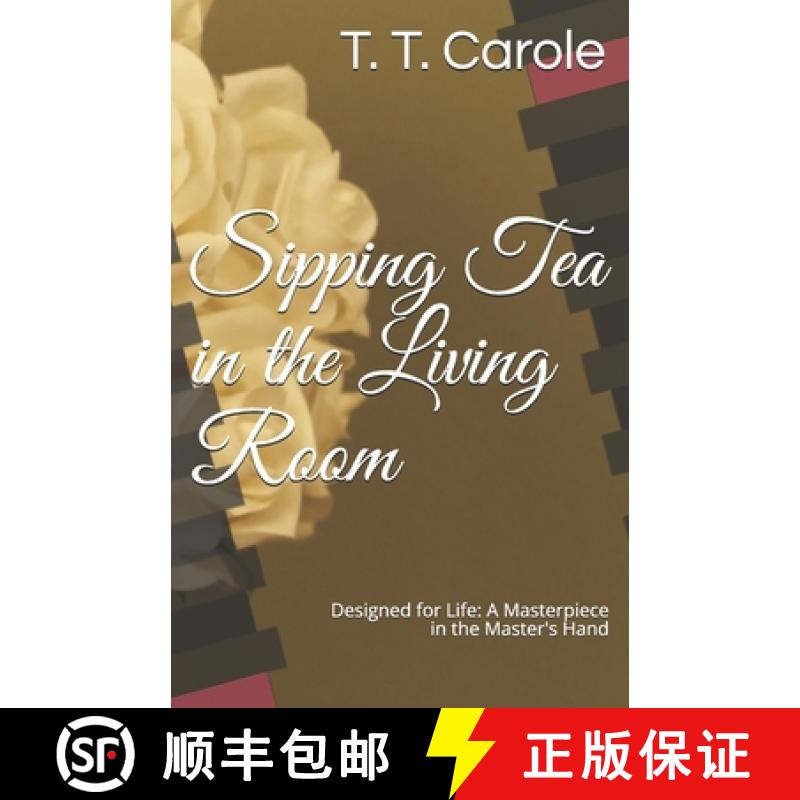 【2-3周达】Sipping Tea in the Living Room: Designed for Life: A Masterpiece in the Maker's Hand [9781732292765]