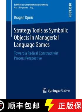 【3-4周达】Strategy Tools as Symbolic Objects in Managerial Language Games : Toward a Radical Constru... [9783658096649]