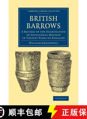 【3-4周达】British Barrows: A Record of the Examination of Sepulchral Mounds in Various Parts of Engl... [9781108078641]