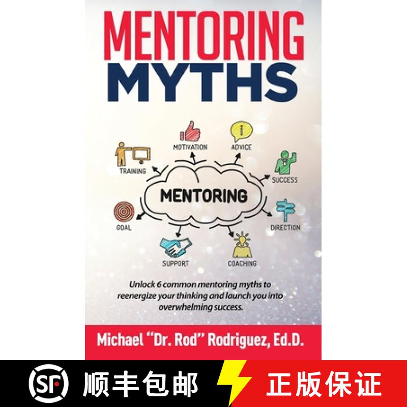 【3-4周达】Mentoring Myths: Unlock 6 mentoring myths to reenergize your thinking, and launch you into... [9781733454209]