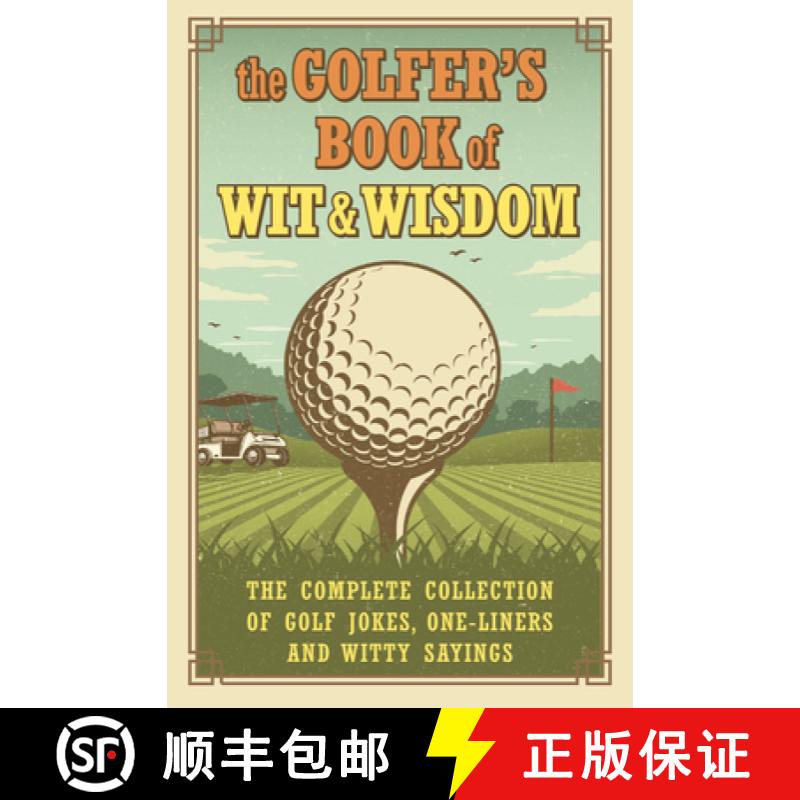 【3-4周达】The Golfer's Book of Wit & Wisdom: The Complete Collection of Golf Jokes, One-Liners & Wit... [9781578268405]