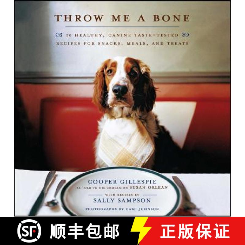 【3-4周达】Throw Me a Bone: 50 Healthy, Canine Taste-Tested Recipes for Snacks, Meals, and Treats [9781416560708]