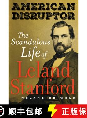 预订 American Disruptor: The Scandalous Life of Leland Stanford [9780520383234]