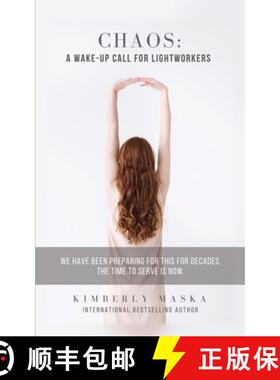 【3-4周达】Chaos: A Wake-Up Call For Lightworkers: We Have Been Preparing For This For Decades. The T... [9781950756056]