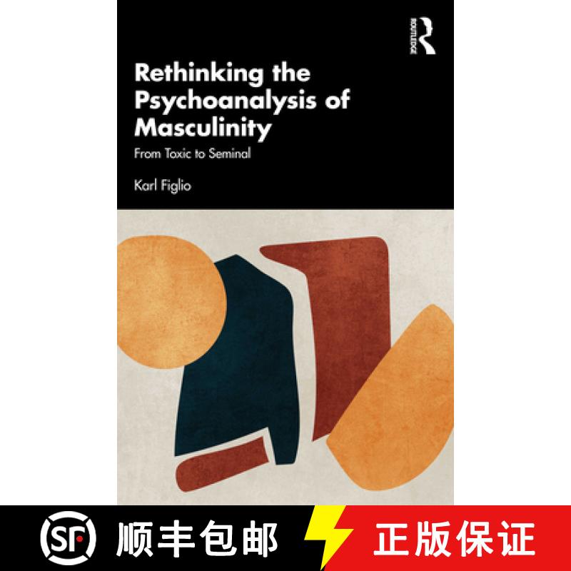 【3-4周达】Rethinking the Psychoanalysis of Masculinity: From Toxic to Seminal [9781032594651]