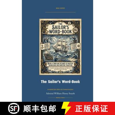 【3-4周达】The Sailor's Word-Book - An Alphabetical Digest of Nautical Terms: Annotated Color Edition... [9781608885855]