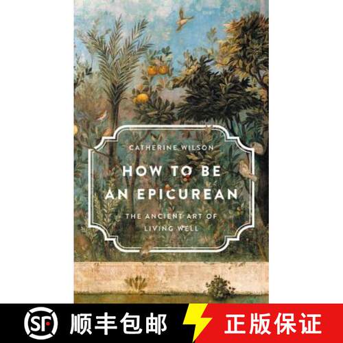 【3-4周达】精装 How to Be an Epicurean : The Ancient Art of Living Well [9781541672635]
