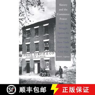 【3-4周达】Slavery and the Commerce Power – How the Struggle Against the Interstate Slave Trade Led ... [9780300114706]