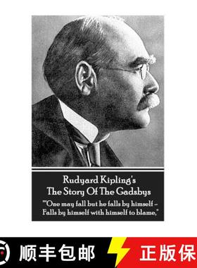预订 Rudyard Kipling's The Story Of The Gadsbys: One may fall but he falls by himself - Falls by hims... [9781780007434]