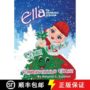 【3-4周达】The Ugly Christmas Tree: Ella The Enchanted Princess [9781549690631]