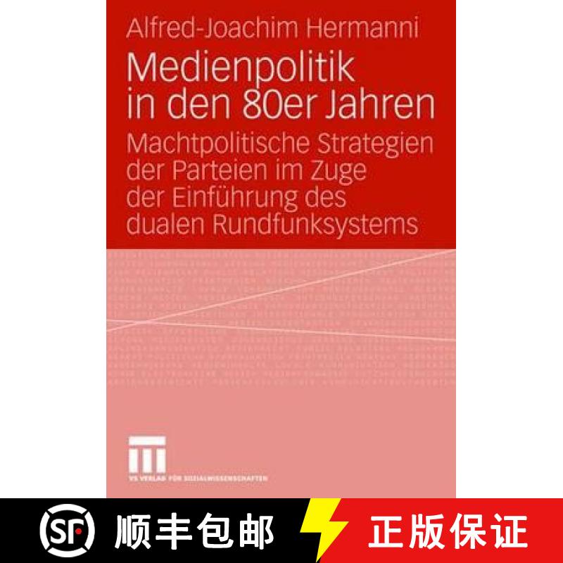 【3-4周达】Medienpolitik in den 80er Jahren : Machtpolitische Strategien der Parteien im Zuge der Ein... [9783531154435]