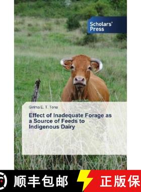 预订 Effect of Inadequate Forage as a Source of Feeds to Indigenous Dairy [9786202316040]