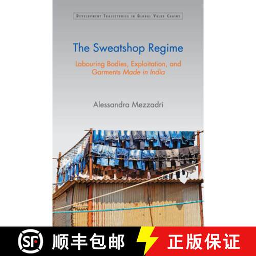 【3-4周达】The Sweatshop Regime: Labouring Bodies, Exploitation, and Garments Made in India [9781108799249]