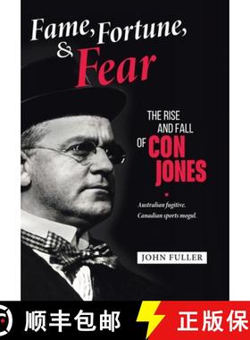 预订 Fame, Fortune, and Fear: The Rise and Fall of Con Jones - Australian Fugitive, Canadian Sports M... [9781779415066]