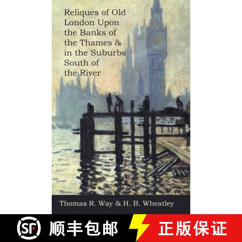 【2-3周达】Reliques of Old London Upon the Banks of the Thames & in the Suburbs South of the River [9781473321878]