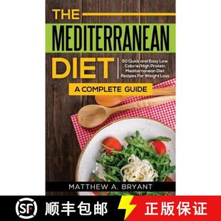 【3-4周达】Mediterranean Diet: A Complete Guide: Includes 50 Quick and Simple Low Calorie/High Protei... [9781948489164]