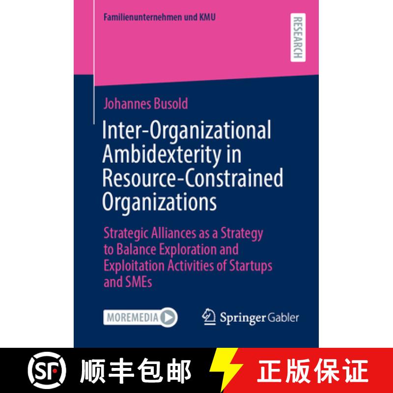 【4周达】Inter-Organizational Ambidexterity in Resource-Constrained Organizations: Strategic Alliance... [9783658469092]
