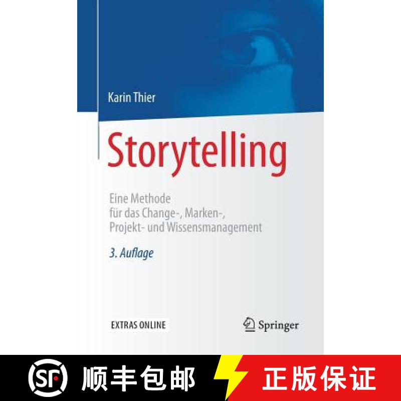 【3-4周达】Storytelling : Eine Methode für das Change-, Marken-, Projekt- und Wissensmanagement [9783662492055]
