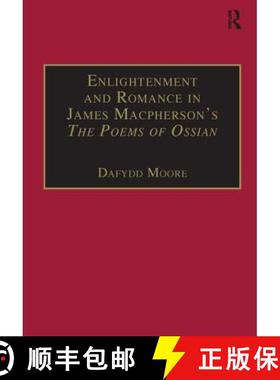 【3-4周达】Enlightenment and Romance in James Macpherson's the Poems of Ossian: Myth, Genre and Cultu... [9780754609735]