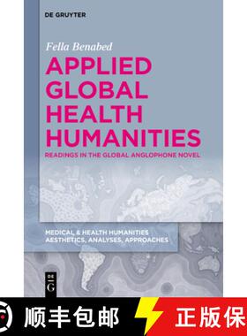 预订 Applied Global Health Humanities: Readings in the Global Anglophone Novel [9783111396101]