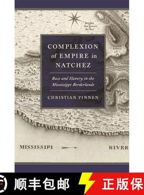 【3-4周达】Complexion of Empire in Natchez: Race and Slavery in the Mississippi Borderlands [9780820358505]