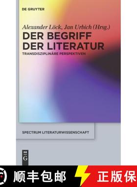 【3-4周达】Der Begriff Der Literatur: Transdisziplinäre Perspektiven [9783110225471]