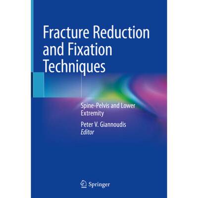 【4周达】Fracture Reduction and Fixation Techniques: Spine-Pelvis and Lower Extremity [9783030246075]