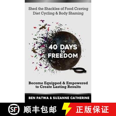 【3-4周达】40 Days To Freedom: Shed the Shackles of Food Craving, Diet Cycling & Body Shaming [9780692692837]