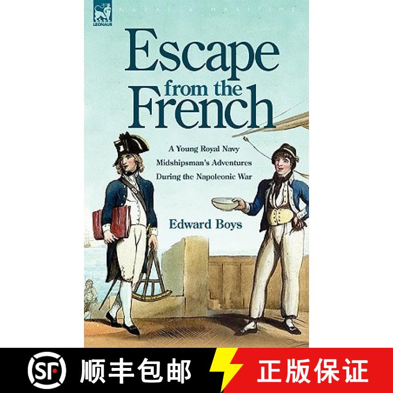 【2-3周达】Escape from the French: a Young Royal Navy Midshipman's Adventures During the Napoleonic War [9781846776458]