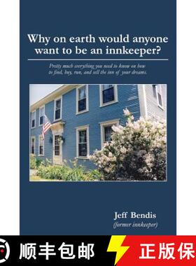 【3-4周达】Why on Earth Would Anyone Want to Be an Innkeeper?: Pretty Much Everything You Need to Kno... [9781626130081]